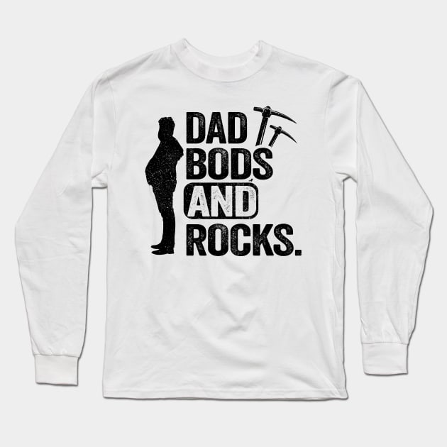 Dad Bods And Rocks Rock Collector Daddy Funny Geologist Long Sleeve T-Shirt by Kuehni